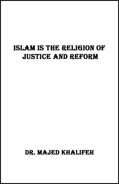 Islam is the Religion of Justice and Reform by Dr. Majed Khalife